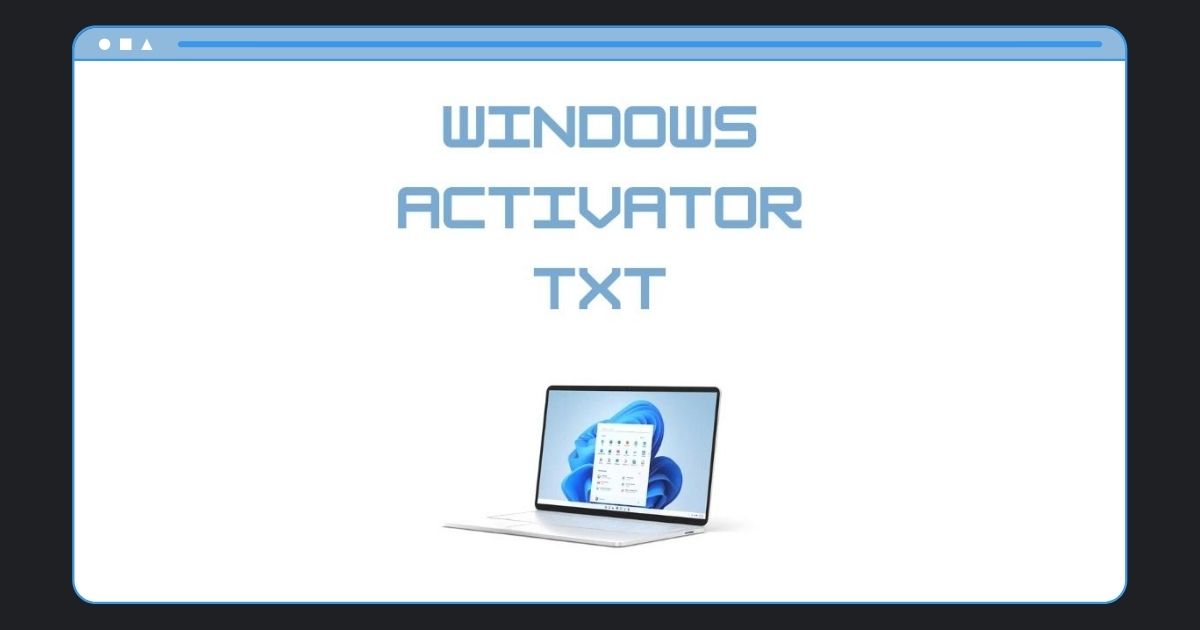 Windows Activator Txt Windows 10 Activator Txt [2024]